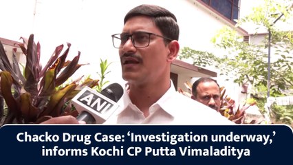 Chacko Drug Case: ‘Investigation underway,’ informs Kochi CP Putta Vimaladitya