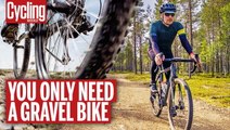 Could A Gravel Bike Be The Only Bike You Need?