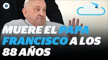 Muere el Papa Francisco a los 88 años I Reporte Indigo