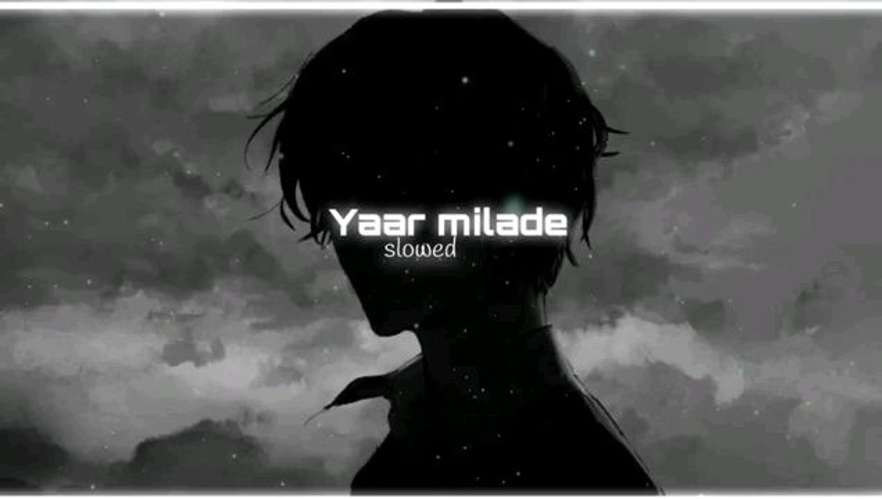 song Yar milade slowed