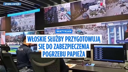 Włoskie służby przygotowują się do zabezpieczenia uroczystości pogrzebowych papieża Franciszka
