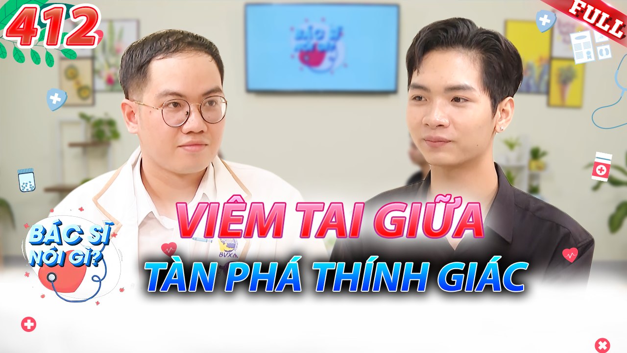Bác Sĩ Nói Gì 2025 - Tập 412