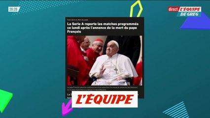 La Serie A reporte des matches après l'annonce de la mort du pape François - Foot - ITA