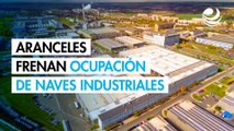 Aranceles desaceleran la ocupación de naves industriales en México
