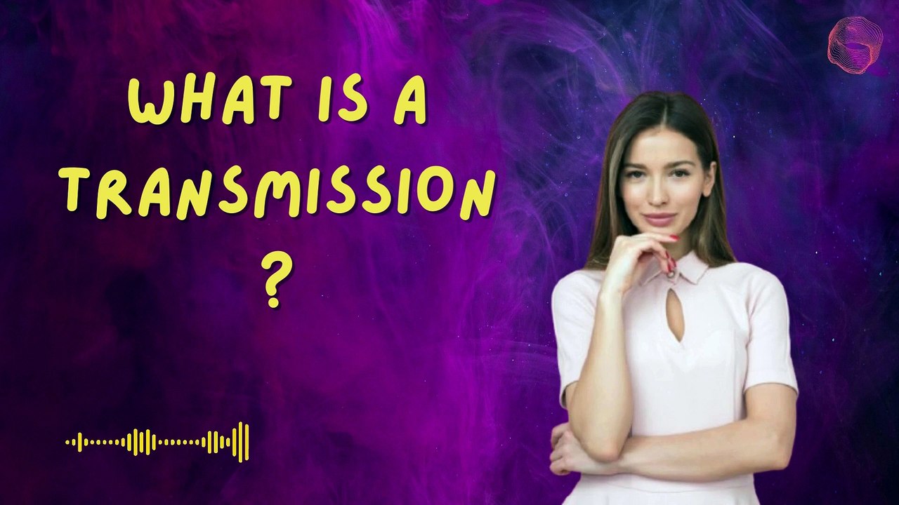 What is a Transmission?