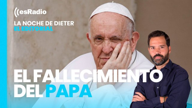 En este país llamado España: El fallecimiento del Papa y la espera del auto de la UCO sobre Santos Cerdán
