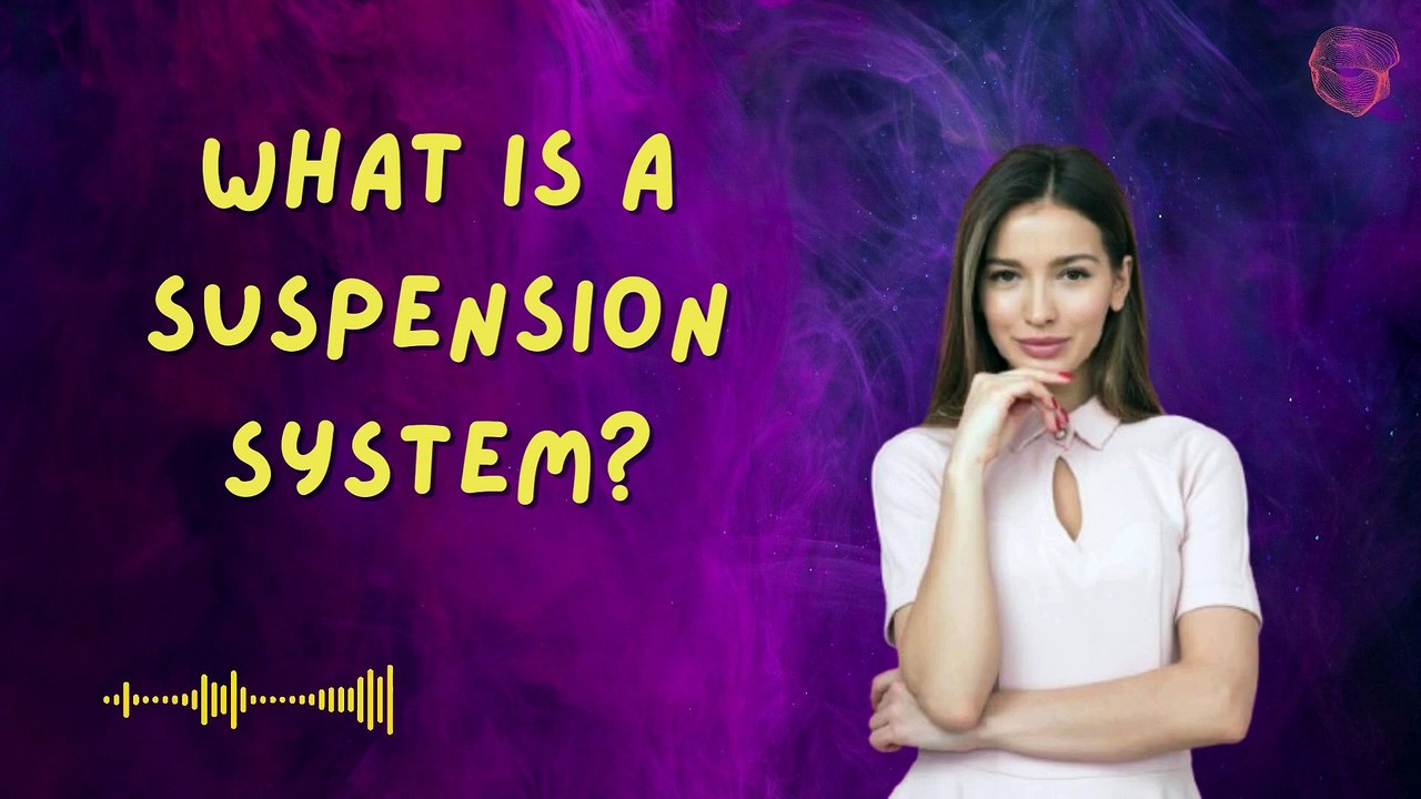 What is a Suspension System?