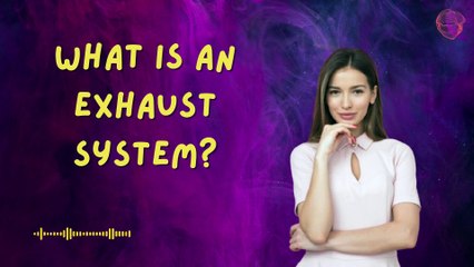 What is an Exhaust System?