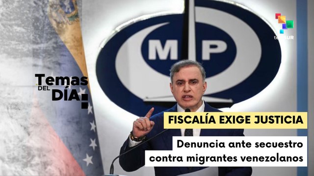 Temas del Día 21-04-25: Fiscalía de Venezuela ratifica denuncia por secuestro de migrantes venezolanos en El Salvador