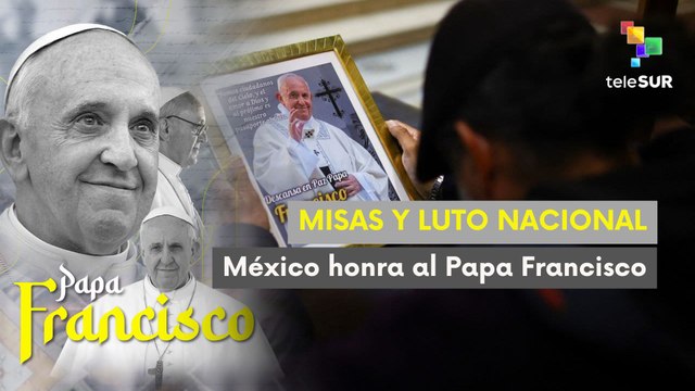 Mexicanos izaron banderas como símbolo de luto por el Papa Francisco