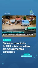 Sin cepo cambiario, la CAO advierte salida de más alimentos a frontera