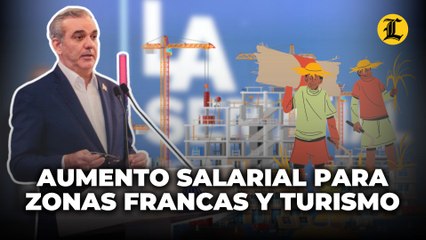 Aumento salarial propuesto por Gobierno entraría en efecto para zona francas en mayo y sector turismo en junio