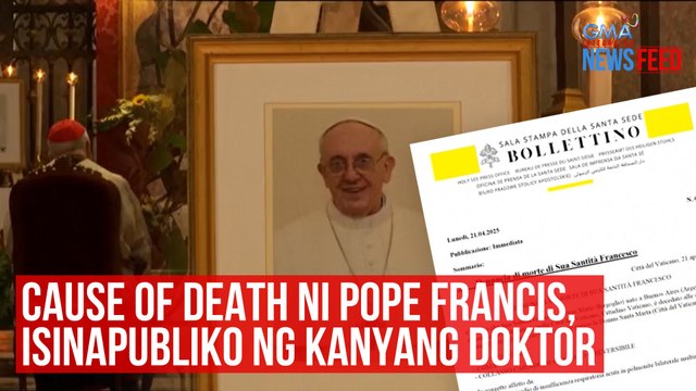 Cause of death ni Pope Francis, isinapubliko ng kanyang doktor | GMA Integrated Newsfeed