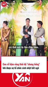 Con rể tiệm vàng thái độ khi được vợ tổ chức sinh nhật bất ngờ