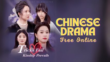 Tricks Fail, Kinship Prevails Chinese drama ❤️ Snackshort