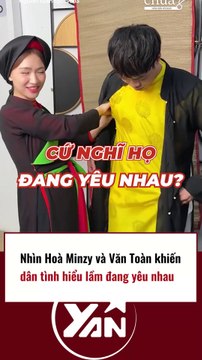Hoà Minzy- Văn Toàn bị hiểu lầm đang yêu nhau