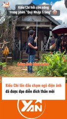 Kiều Chi đích thân được đạo diễn mời đóng phim