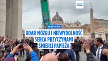 Papież Franciszek zmarł z powodu udaru mózgu i późniejszej niewydolności serca, podaje Watykan