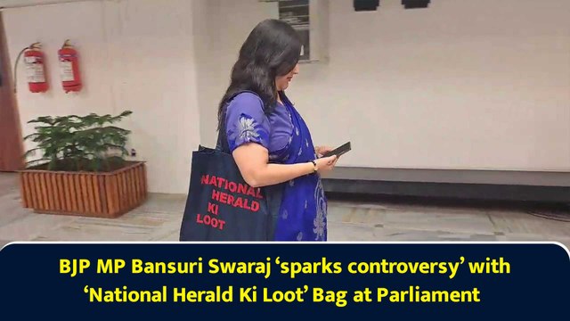 BJP MP Bansuri Swaraj ‘sparks controversy’ with ‘National Herald Ki Loot’ Bag at Parliament