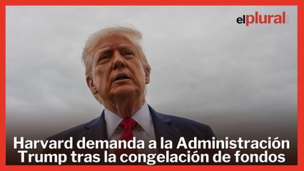 La Universidad de Harvard demanda a la Administración Trump tras la congelación de subvenciones