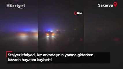 Stajyer itfaiyeci, kız arkadaşının yanına giderken kazada hayatını kaybetti