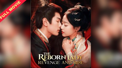 【短 剧】 The Reborn Lady Revenge and Rise Full Movie - Billionaire Drama