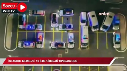 İstanbul merkezli 10 ilde 'Siberağ' operasyonu