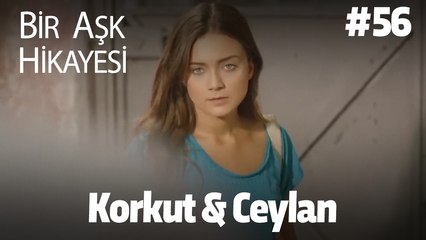 Baştan Sona Korkut & Ceylan #56