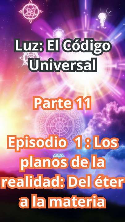 "LOS PLANOS DE LA REALIDAD: Del Éter a la Materia, el Secreto Oculto del Universo"