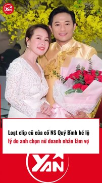 Loạt clip nói lên lí do Quý Bình chọn nữ doanh nhân làm vợ