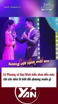 Lê Phương và Quý Bình hiểu nhau đến mức chỉ cần nhìn nhau là hiểu