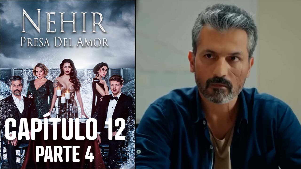 Nehir - Presa Del Amor - Capitulo 12 Parte 4