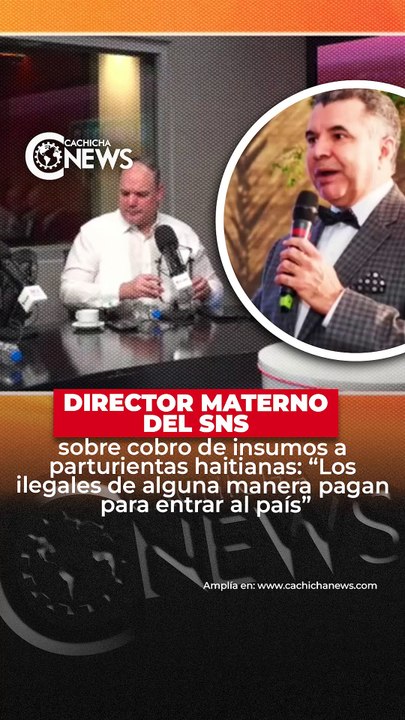Director Materno del SNS sobre cobro de insumos a parturientas haitianas: “Los ilegales de alguna manera pagan para entrar al país”