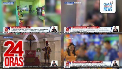24 Oras: (Part 1) 7 natutulog na panadero, pinatay sa saksak; simpleng burol, hiling ni Pope Francis; piniling mahimlay sa Basilica of St. Mary Major; Senatorial candidate Villar, inisyuhan ng SCO kaugnay ng raffle at kung vote buying ito, atbp.