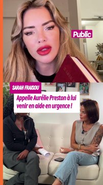 Sarah Fraisou appelle Aurélie Preston à lui venir en aide en urgence !