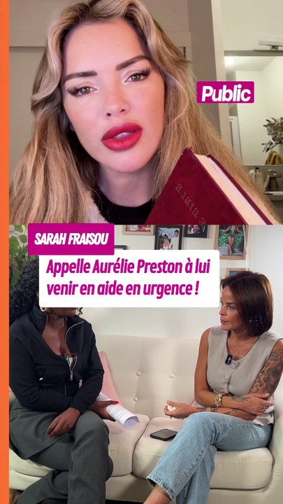Sarah Fraisou appelle Aurélie Preston à lui venir en aide en urgence !
