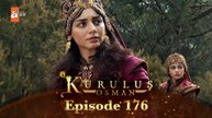 Kurulus Osman Urdu - Season 6 Episode 176