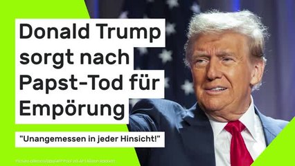 Donald Trump: US-Präsident sorgt nach Papst-Tod für Empörung