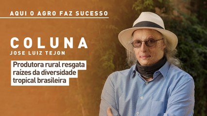 Aqui o agro faz sucesso:  Produtora rural resgata raízes da diversidade tropical brasileira