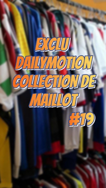Collection Maillot #19 #ExcluDailymotion