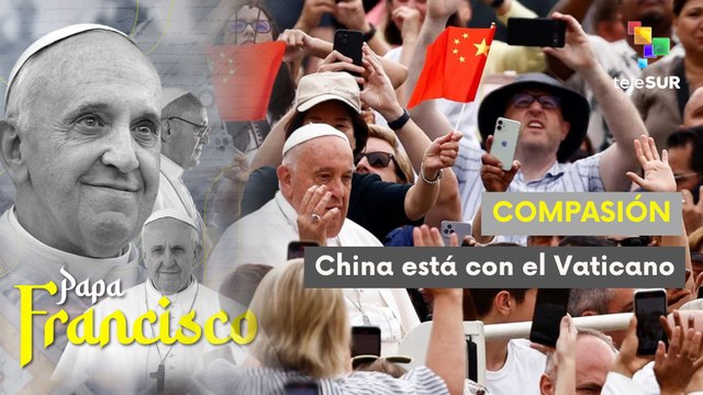 China expresa condolencias por la muerte del Papa Francisco