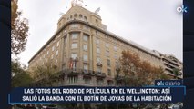 Las fotos del robo de película en el Wellington: así salió la banda con el botín de joyas de la habitación
