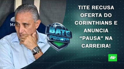 Tite RECUSA o Corinthians para CUIDAR DA SAÚDE; Flamengo faz JOGO CRUCIAL hoje! | BATE-PRONTO