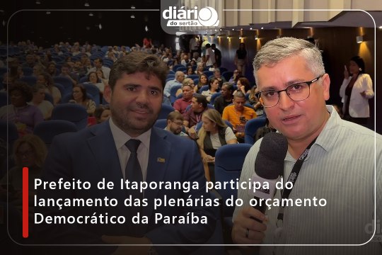 Prefeito de Itaporanga participa do lançamento das plenárias do orçamento Democrático da Paraíba