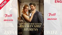 Divorced Housewife To Billionaire Heiress
