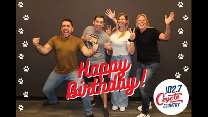 Happy Birthday To You From 102.7 Coyote Country!