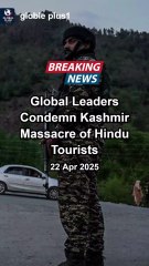 Kashmir Massacre: Global Leaders Condemn Brutal Attack on Hindu Tourists | 26 Lives Lost