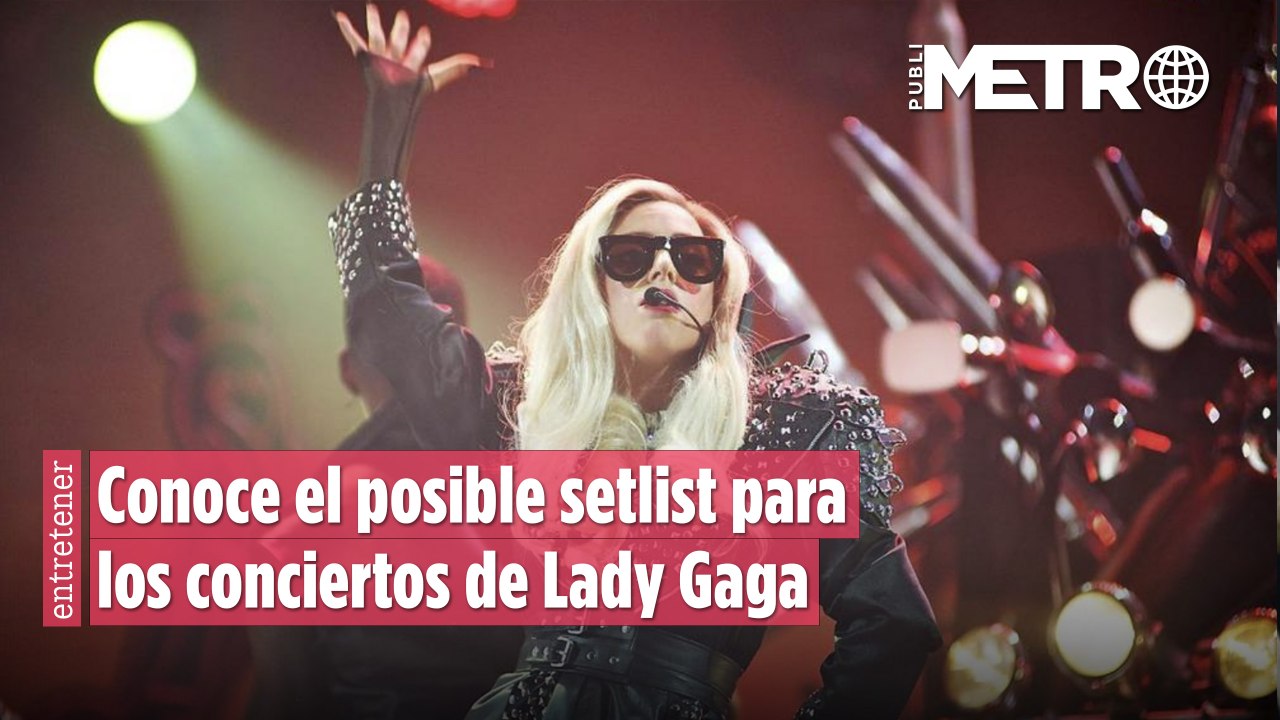 Lady Gaga en México: Conoce el posible setlist para sus conciertos