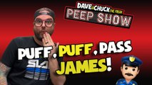 Peep Show: Puff Puff Pass James