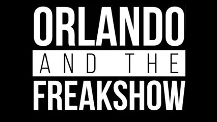 Orlando & The Freakshow montage